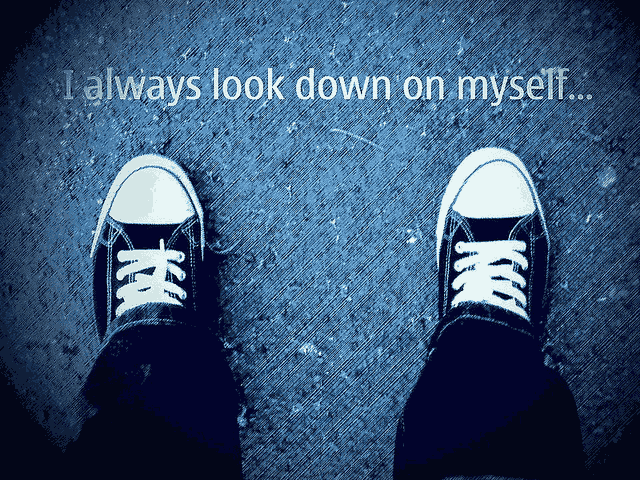 look down on myself