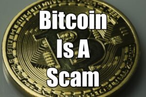 Bitcoin Is A Scam